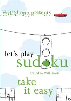 Will Shortz Presents Let's Play Sudoku: Take It Easy: Take It Easy, Paperback/Will Shortz