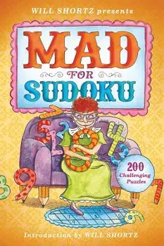 Will Shortz Presents Mad for Sudoku: 200 Challenging Puzzles, Paperback/Will Shortz