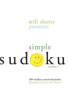 Will Shortz Presents Simple Sudoku: 100 Wordless Crossword Puzzles; Volume 1, Paperback/Will Shortz