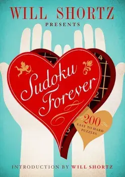 Will Shortz Presents Sudoku Forever: 200 Easy to Hard Puzzles: Easy to Hard Sudoku Volume 2, Paperback/Will Shortz