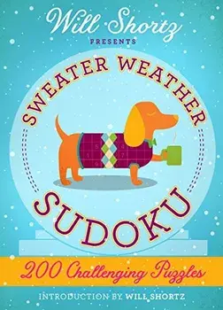 Will Shortz Presents Sweater Weather Sudoku: 200 Challenging Puzzles: Hard Sudoku Volume 2, Paperback/Will Shortz