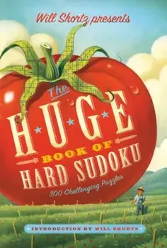 Will Shortz Presents the Huge Book of Hard Sudoku: 300 Challenging Puzzles, Paperback/Will Shortz
