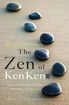 Will Shortz Presents the Zen of Kenken, Paperback/Tetsuya Miyamoto