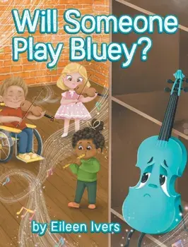 Will Someone Play Bluey?, Hardcover/Eileen Ivers