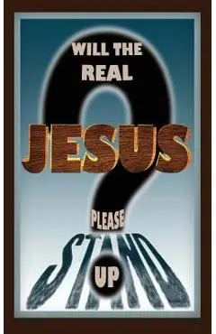 Will the Real Jesus Please Stand Up? - Dennis Ingolfsland