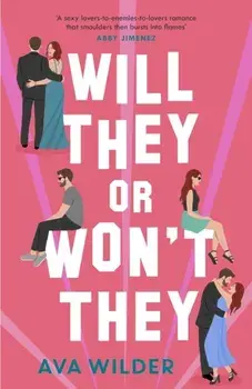 Will They or Won't They. An enemies-to-lovers, second chance Hollywood romance, Paperback/Ava Wilder