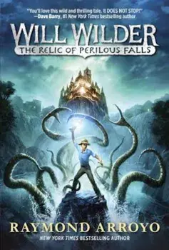 Will Wilder '1: The Relic of Perilous Falls, Paperback/Raymond Arroyo
