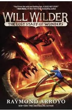 Will Wilder #2: The Lost Staff of Wonders - Raymond Arroyo