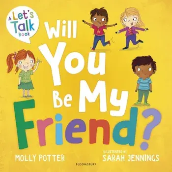 Will You Be My Friend?. A Let's Talk picture book to help young children understand friendship, Paperback/Molly Potter