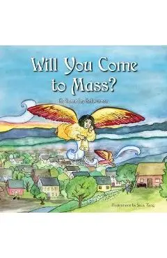 Will You Come to Mass? - Susan Joy Bellavance