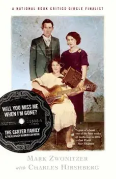 Will You Miss Me When I'm Gone': The Carter Family & Their Legacy in American Music, Paperback/Mark Zwonitzer