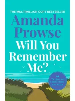 Will You Remember Me?. A powerful and emotional story from the queen of heartbreak fiction, Paperback/Amanda Prowse