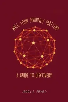 Will Your Journey Matter?: A Guide to Discovery, Paperback/Jerry E. Fisher