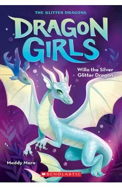 Willa the Silver Glitter Dragon (Dragon Girls #2) - Maddy Mara