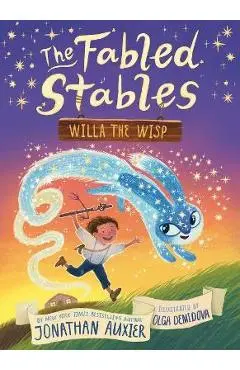 Willa the Wisp (the Fabled Stables Book #1) - Jonathan Auxier
