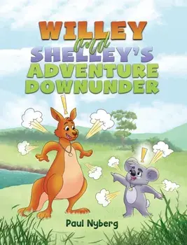 Willey and Shelley’s Adventure Downunder, Paperback/Paul Nyberg