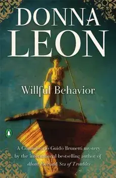 Willful Behavior: A Commissario Guido Brunetti Mystery, Paperback/Donna Leon