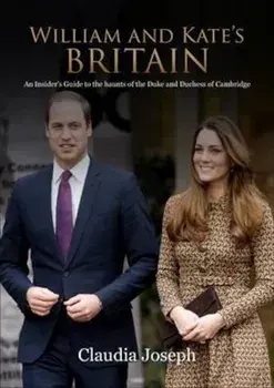 William and Kate's Britain/Claudia Joseph