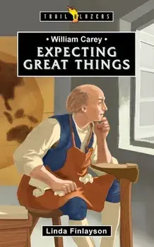 William Carey. Expecting Great Things, Paperback/Linda Finlayson