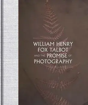 William Henry Fox Talbot and the Promise of Photography, Hardback/Larry J. Schaaf