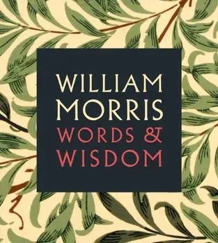 William Morris. Words & Wisdom, Paperback/***