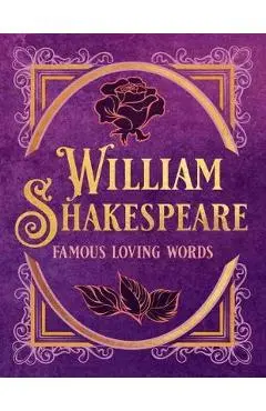 William Shakespeare: Famous Loving Words - Darcy Reed
