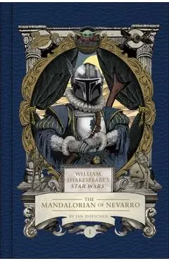 William Shakespeare's Star Wars Mandalorianus: Part the First - Ian Doescher