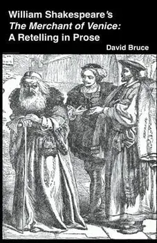 William Shakespeare's The Merchant of Venice: A Retelling in Prose, Paperback/David Bruce