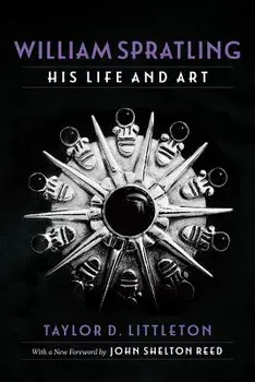 William Spratling, His Life and Art: Selected Essays in Economic and Social History, Paperback/Taylor D. Littleton