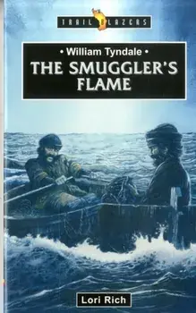 William Tyndale. The Smuggler's Flame, Paperback/Lori Rich