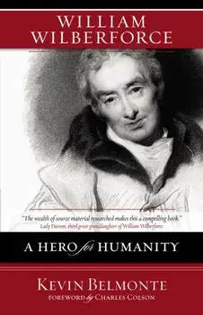 William Wilberforce. A Hero for Humanity, Paperback/Kevin Belmonte