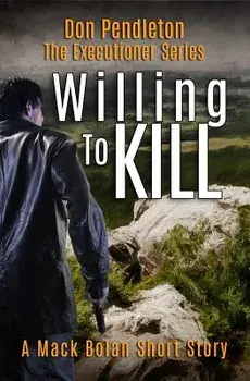 Willing to Kill, the Executioner: Mack Bolan Short Story, Paperback/Don Pendleton