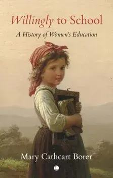 Willingly to School. A History of Women's Education, Paperback/***