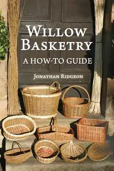 Willow Basketry: A How-To Guide, Paperback/Jonathan Ridgeon