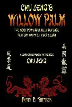 Willow Palm: The Most Powerful Self Defense Pattern You Will Ever Learn, Paperback/Kevin B. Shearer