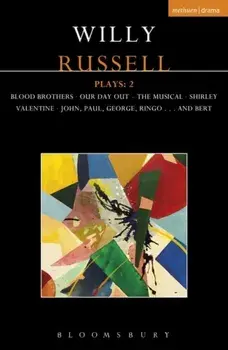 Willy Russell Plays: 2. Blood Brothers; Our Day Out - The Musical; Shirley Valentine; John, Paul, George, Ringo . . . and Bert, Paperback/Willy Russell