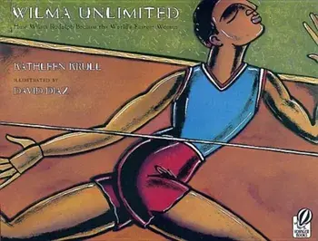 Wilma Unlimited: How Wilma Rudolph Became the World's Fastest Woman, Paperback/Kathleen Krull