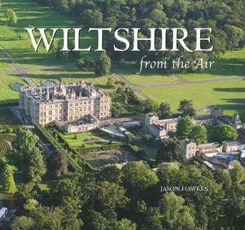 Wiltshire, Hardback/Jason Hawkes