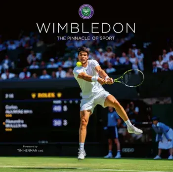 Wimbledon: The Pinnacle of Sport, Hardback/Bob Martin