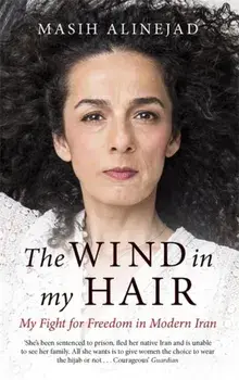 Wind in My Hair. My Fight for Freedom in Modern Iran, Paperback/Masih Alinejad
