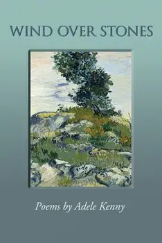 Wind Over Stones: Poems By Adele Kenny, Paperback/Adele Kenny
