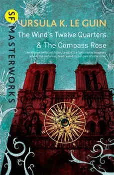 Wind's Twelve Quarters and The Compass Rose, Paperback/Ursula K. Le Guin