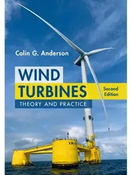 Wind Turbines. Theory and Practice, 2 Revised edition, Hardback/Colin G. Anderson