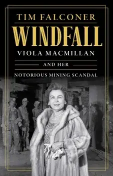 Windfall. Viola MacMillan and Her Notorious Mining Scandal, No Edition, Paperback/Tim Falconer