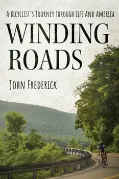 Winding Roads: A Bicyclist's Journey through Life and America, Paperback/John Frederick