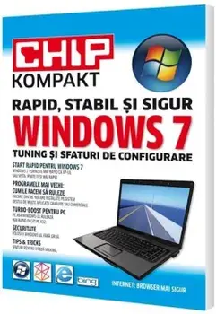 Windows 7. Chip Kompakt. Rapid, stabil si sigur. Tuning si sfaturi de configurare/***