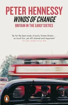 Winds of Change. Britain in the Early Sixties, Paperback/Peter Hennessy