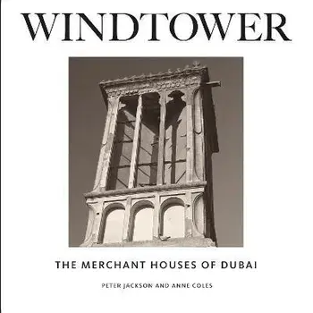 Windtower. The Merchant Houses of Dubai, Hardback/Anne Coles