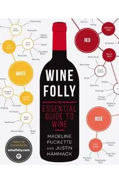 Wine Folly: The Essential Guide to Wine - Madeline Puckette