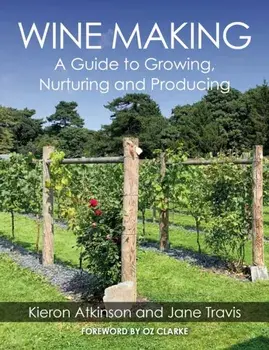Wine Making. A Guide to Growing, Nuturing and Producing, Paperback/Jane Travis
